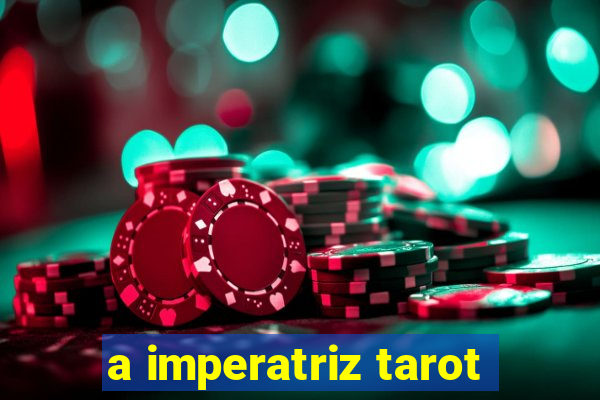 a imperatriz tarot